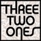 THREE TWO ONES