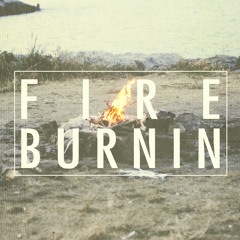 FIRE BURNIN - MAKE YOU MINE