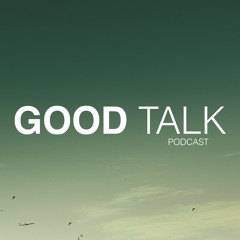 GoodTalkPodcast