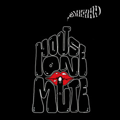 HOUSE ON MUTE