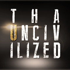 Tha Uncivilized