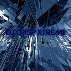 ~ DJ Crisp Xtreme ~