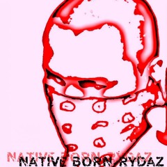 Native Born Rydaz/7wAyZ