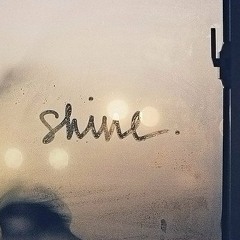 S h i n e…