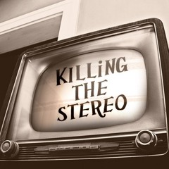 Killing the Stereo