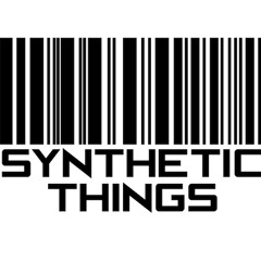 Synthetic Things