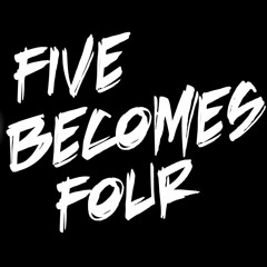 FIVE BECOMES FOUR