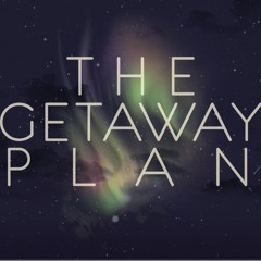 The Getaway Plan