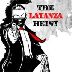 The Latanza Heist