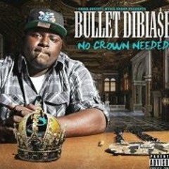 Bullet Dibia$e