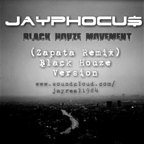 BLACK HOUZE MOVEMENT!!!--ZAPATA REMIX--(THE BLACK HOUZE VERSION) (prod. by JayPhocu$).mp3