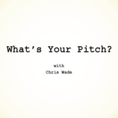 What's Your Pitch?