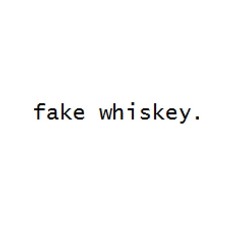 Fake Whiskey