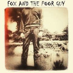 Fox and the Poor Guy