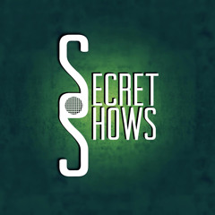 Secret Shows