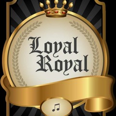 Loyal.Royal
