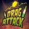 Drag Attack