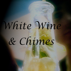 White Whine & Chimes