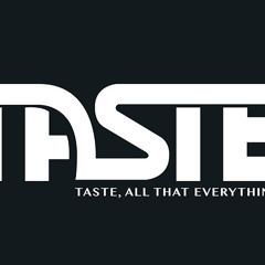 TASTE, All that everthing