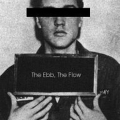 The Ebb, The Flow