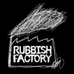 Rubbish Factory