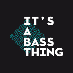 It's A Bass Thing