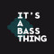 It's A Bass Thing