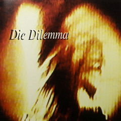 Die Dilemma