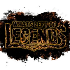 Whats Left of Legends