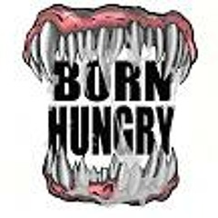 BORNHUNGRY