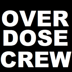Over Dose Crew