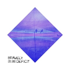 Bravely Deficit