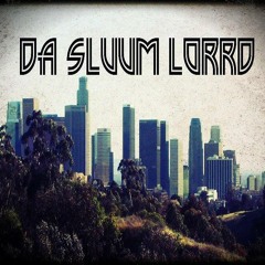 Da Sluum Lorrd