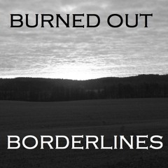 Burned out Borderlines