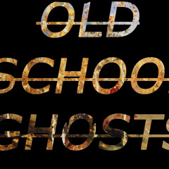OLD SCHOOL GHOSTS