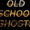 OLD SCHOOL GHOSTS