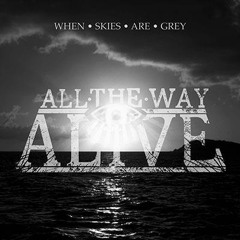 All The Way Alive