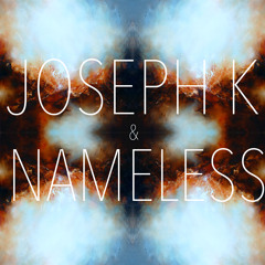 Nameless & Joseph K.