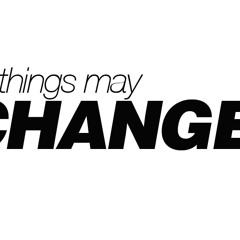 thingsmayChange