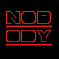 Nobody!