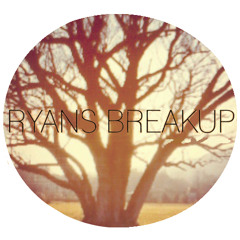 Ryans Breakup