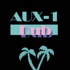 AUX1 DubSystem