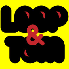 Loop & Tom