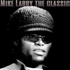 Mike Larry The Classic