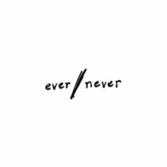 ever/never