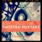 Twisted Mixtape
