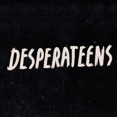 Desperateens