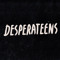 Desperateens