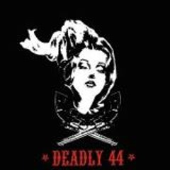 Deadly 44