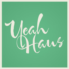 Yeah Haus